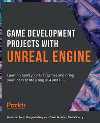 Game Development Projects with Unreal Engine: Learn to build your first games and bring your...