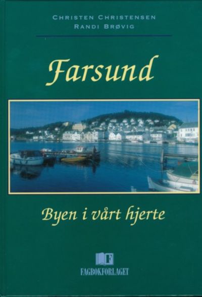 Farsund. Byen i vårt hjerte