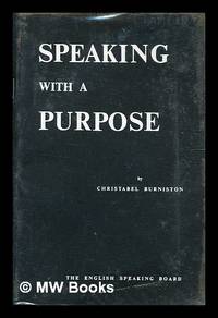 Speaking with a purpose : speech exercises for adults / by Christabel Burniston by Christabel Burniston - Paperback - Reprint - 1973 - from MW Books Ltd. (SKU: 340895)