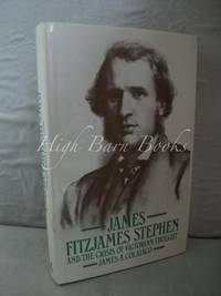 James Fitzjames Stephen and the Crisis of Victorian Thought