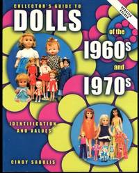 Collector&#039;s Guide to Dolls of the 1960s and 1970s: Identification &amp; Values by Sabulis, Cindy - 2000-03-01