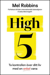 High 5 : ta kontrollen över ditt liv med en enkel vana by Mel Robbins - Hardcover - Utg. 2022 - from h:strom - Text & Kultur AB / Antikvariat & Bokhandel (SKU: 5092224-9789180021326-B2)