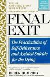 Final Exit : The Practicalities of Self-Deliverance and Assisted Suicide for the Dying