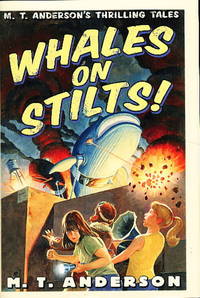 WHALES ON STILTS: M. T. Anderson's Thrilling Tales.