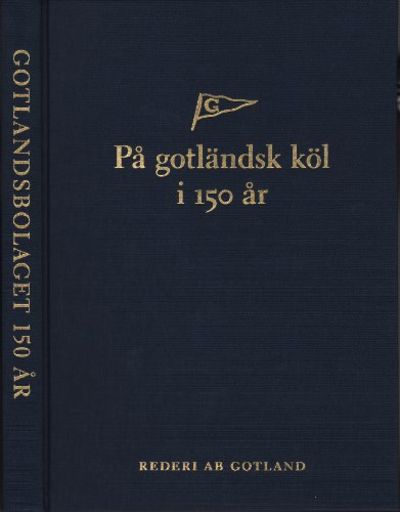 PÅ GOTLÄNDSK KÖL I 150 ÅR. Rederi AB Gotland.