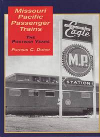 Missouri Pacific Passenger Trains : The Postwar Years by Dorin, Patrick C - 2003