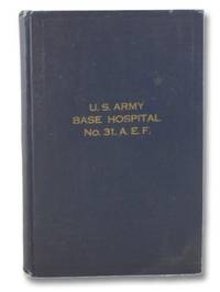 Official History, U.S.A. Base Hospital No. 31 of Youngstown, Ohio and Hospital Unit &#039;G&#039; of Syracuse University by Kaletzki, Charles Hirsh; Washburn, John L - 1919