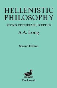Hellenistic Philosophy: Stoics, Epicureans, Sceptics