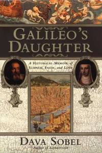 Galileo&#039;s Daughter : A Historical Memoir of Science, Faith and Love by Dava Sobel - 1999