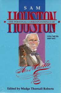Personal Correspondence of Sam Houston Volume III: 1848-1852 by Madge Thornall Roberts - Hardcover - from Chisholm Trail Bookstore (SKU: 12384)