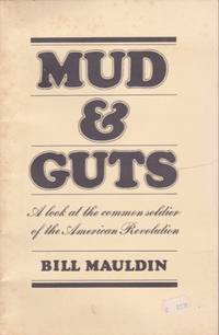 Mud and Guts: a Look at the Common Soldier of the American Revolution