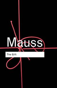 cover of The Gift: The Form and Reason for Exchange in Archaic Societies (Routledge Classics)