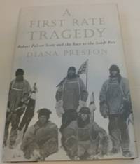 A First Rate Tragedy : Robert Falcon Scott and the Race to the South Pole..