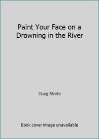 cover of Paint Your Face on a Drowning in the River