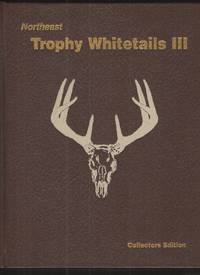 cover of Northeast Trophy Whitetails III : Official Record Book of the Northeast Big Buck Club Collectors Edition