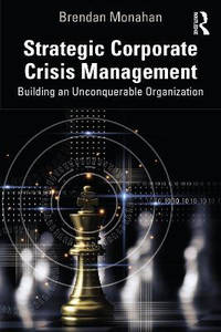 Strategic Corporate Crisis Management: Building an Unconquerable Organization