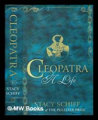 Cleopatra : a life / by Stacy Schiff