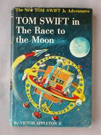 Tom Swift in the Race to the Moon: The New Tom Swift Jr. Adventures #12 by Appleton II, Victor - 1958