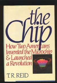 The Chip: How Two Americans Invented the Microchip and Launched a Revolution