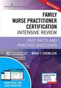 Family Nurse Practitioner Certification Intensive Review, Third Edition: Fast Facts and Practice...