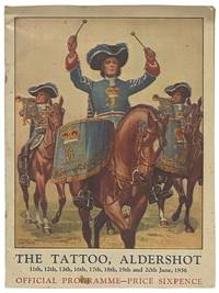 Official Programme of the Tattoo Aldershot in Aid of Military Charitable Funds to Be Held at Rushmoor, Aldershot, June 11th, 12th, 13, 16th, 17th, 18, 19th, and 20th, 1936