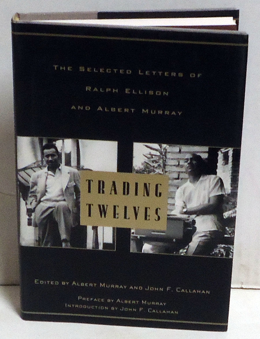 Trading Twelves: The Selected Letters of Ralph Ellison and Albert Murray