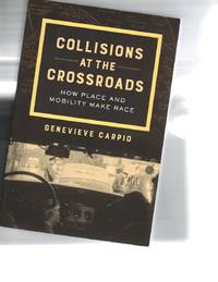 Collisions At the Crossroads How Place and Mobility Make Race