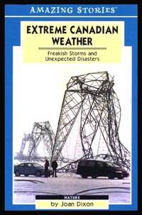 EXTREME CANADIAN WEATHER - Freakish Storms and Unexpected Disasters