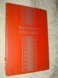 Bachelor&#039;s Children A synopsis of the Radio Program by Flynn, Bess - 1939