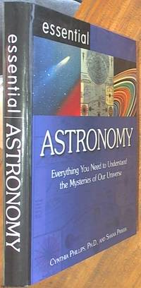 Essential Astronomy; Everything You Need To Understand The Mysteries Of Our Universe