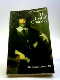 The Trial of Charles 1 by C.V. Wedgwood - 1967