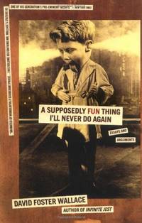 cover of A Supposedly Fun Thing I&#39;ll Never Do Again: Essays and Arguments
