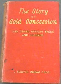 image of The Story of a Gold Concession, And other African Tales and Legends