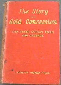 The Story of a Gold Concession, And other African Tales and Legends