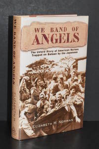 We Band of Angels; The Untold Story of American Nurses Trapped on Bataan by the Japanese by Elizabeth M. Norman - 1999