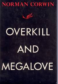 Overkill and Megalove by Corwin, Norman, - 1963