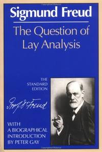 The Question of Lay Analysis: (The Standard Edition)