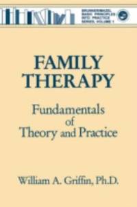 Family Therapy: Fundamentals of Theory and Practice