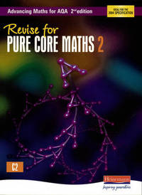 Revise for Advancing Maths for AQA 2nd edition Pure Core Maths 2