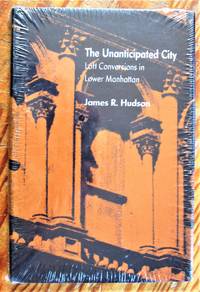 The Unanticipated City. Loft Conversions in Lower Manhattan