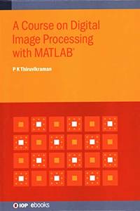 A Course on Digital Image Processing with MATLAB (R)