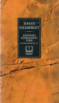 Johannes. Kjærlighets veier. Nattens brød III-IV