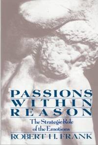 Passion Within Reason : The Strategic Role of the Emotions