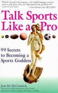 Talk Like a Pro : 99 Secrets to Becoming a Sports Goddess
