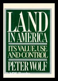 image of Land in America : its Value, Use, and Control / Peter Wolf