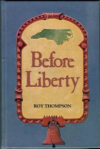 cover of Before Liberty: Their New World Made The North Carolinians Different