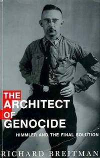 The Architect of Genocide: Himmler and the Final Solution