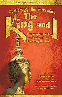 The King and I: The Complete Book and Lyrics of the Broadway Musical (Applause Libretto Library)