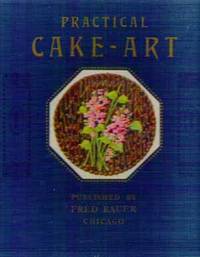 Practical Cake - Art - The Most Useful and Helpful Book on ...
