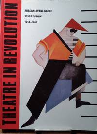 Theatre in Revolution: Russian Avant-Garde Stage Design, 1913-1935